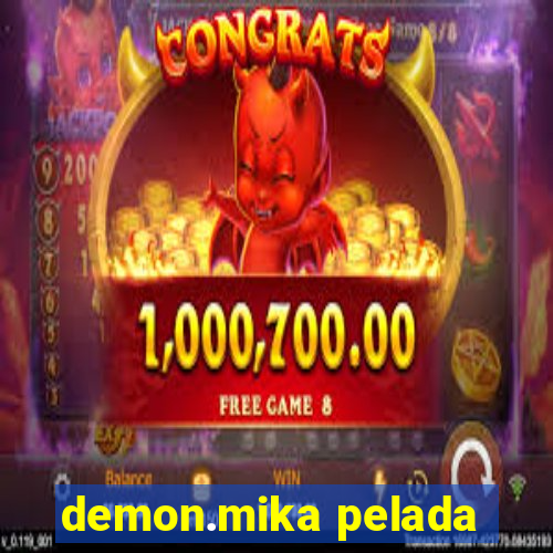 demon.mika pelada